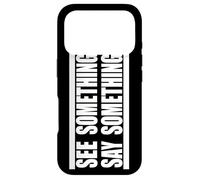 See Something Say Something in white Case for iPhone 17 Pro