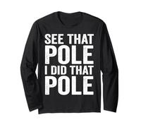 See That Pole I Did That Pole Funny Lineman Long Sleeve T-Shirt