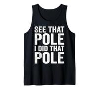 See That Pole I Did That Pole Funny Lineman Tank Top