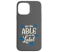 See The Able Not The Label Inclusion Butterfly Autism Case for iPhone 13 Pro Max