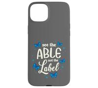 See The Able Not The Label Inclusion Butterfly Autism Case for iPhone 15 Plus