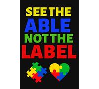 See the Able Not the Label: Lined Journal Notebook for Autism Awareness Month, Special Education Teachers, Moms and Dads of Autistic Children