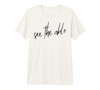See The ABLE Premium T-Shirt