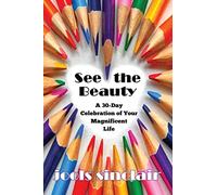 See the Beauty: A 30-Day Celebration of Your Magnificent Life