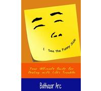 See the Funny Side: Your Ultimate Guide for Dealing with Life's Troubles