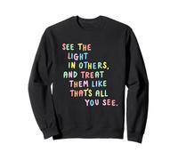 See The Light In Others Colorful Compassion Message Sweatshirt