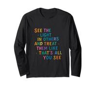See The Light in Others Colorful Encouraging Goodness Long Sleeve T-Shirt