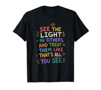 See The Light in Others Kindness Inspirational Empathy Quote Value Graphic T-Shirt