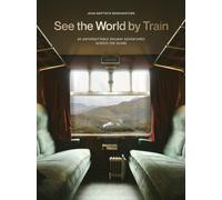 See the World by Train by Jean-Baptiste Bonaventure HARDBACK 9781529442328