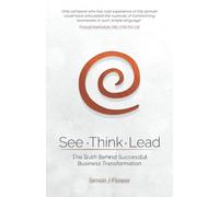 See. Think. Lead.: The truth behind successful business transformation