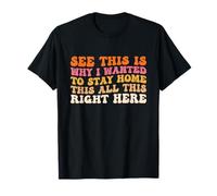 See This Is Why I Wanted To Stay Home Funny Introvert Joke T-Shirt
