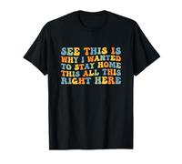 See This Is Why I Wanted To Stay Home Funny Introvert Joke T-Shirt
