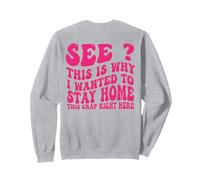 See This is Why I Wanted to Stay Home sarcastic mom Sweatshirt