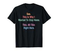 See This Is Why I Wanted To Stay Home T-Shirt