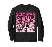 See This is Why I Wanted to Stay Home This All This Right Long Sleeve T-Shirt