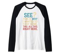 See This Is Why I Wanted To Stay Home This All This Right Raglan Baseball Tee
