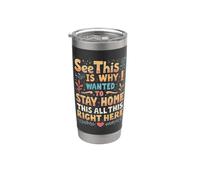 See This is Why I Wanted to Stay Home This All This Right Stainless Steel Insulated Tumbler