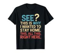 See This Is Why I Wanted To Stay Home This All This Right T-Shirt