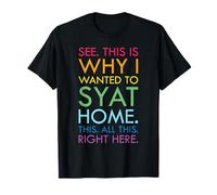 See This is Why I Wanted to Stay Home This All This Right T-Shirt