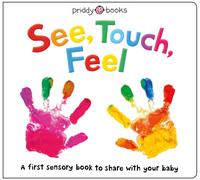 See, Touch, Feel : A first sensory book to share with your baby