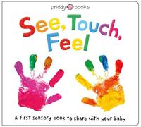 See, Touch, Feel: A First Sensory Book (See, Touch, Feel)
