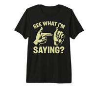 See What I'm Saying Sign Language Premium T-Shirt