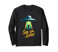 See Ya Later Alien UFO Abduction Funny Space Humor Design Long Sleeve T-Shirt