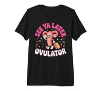 See Ya Later Ovulator Hysterectomy Recovery Pun Premium T-Shirt
