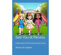 See You at Recess: A Story About Old Friends and New Ones