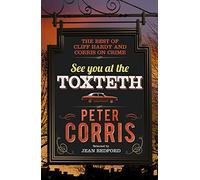 See You at the Toxteth: The best of Cliff Hardy, and Corris on Crime