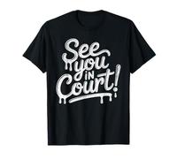See You in Court, Justice, Judicial Process, Political T-Shirt