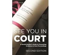 See You in Court, Second Edition: A Social Worker's Guide to Presenting Evidence in Care Proceedings