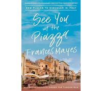 Frances Mayes See You in the Piazza (Paperback)