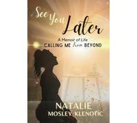 See You Later: A Memoir of Life Calling Me From Beyond