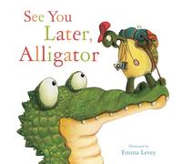 See You Later Alligator