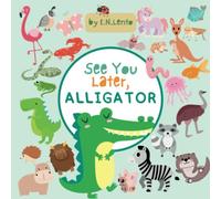 See You Later, Alligator: Animal Alphabet Rhyming Book - Preschool Book - Ages 2-4 - Gifts for Children - Funny Children's Book