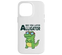 See You Later Alligator Funny Pun Gator Crocodile Case for iPhone 14 Pro Max