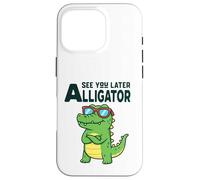 See You Later Alligator Funny Pun Gator Crocodile Case for iPhone 16 Pro