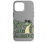 See You Later Alligator Swamp Crocodile Goodbye Reptile Kids Case for iPhone 16 Pro Max