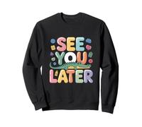 See You Later Alligator Teacher Final Day of School Sweatshirt