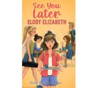 See You Later, Elody Elizabeth
