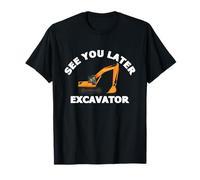 See You Later Excavator Funny Diggers Building Workers Gift T-Shirt