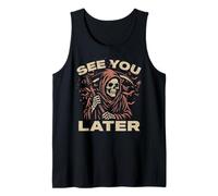 See You Later Grim Reaper The Angel Of Death Soul Collector Tank Top