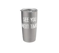 See You Next Time Stainless Steel Insulated Tumbler