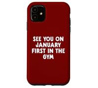 See You On January First In The Gym Case for iPhone 11