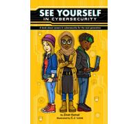 See Yourself in Cybersecurity: A Book About Careers in Cybersecurity for the Next Generation