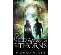 Seed Among the Thorns: 1 (The Seedlings Trilogy)