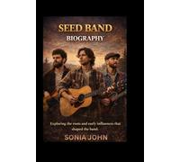 SEED BAND BIOGRAPHY: Exploring the roots and early influences that shaped the band.