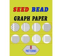 Seed Bead Graph Paper With 8 Patterns To Make Your Designs: Brick/ Loom Weaving /Square /Right Angle IN 2 types/Herringbone Stitch Graph Paper.
