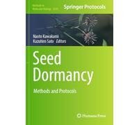 Seed Dormancy: Methods and Protocols: 2830 (Methods in Molecular Biology, 2830)